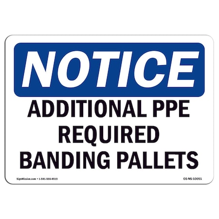 Signmission OSHA, Additional PPE Required Banding Pallets, 18in X 12in Rigid Plastic, 18" W, 12" H, Landscape OS-NS-P-1218-L-10051